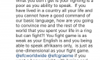 BEING ABLE TO SPEAK AFRIKAANS ONLY IS JUST AS ONE DIMENSIONAL AS YOUR FIGHT GAME